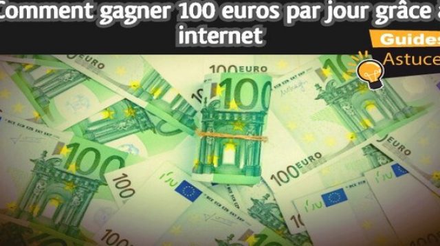 Comment gagner 100 euros par jour grâce à internet