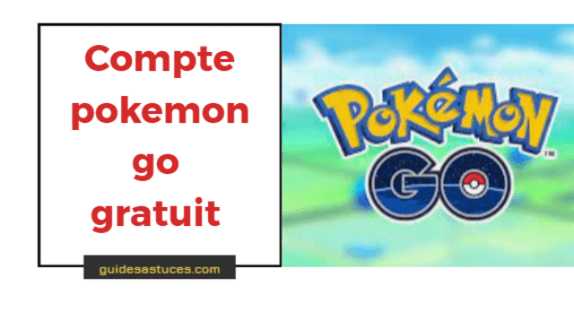 Compte pokemon go gratuit