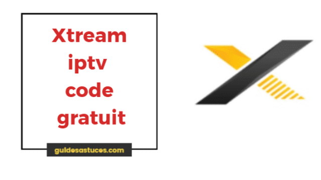Xtream iptv code gratuit