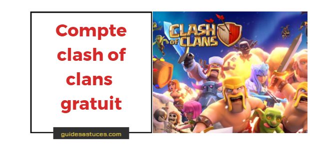 compte clash of clans gratuit