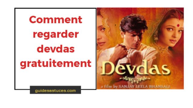 comment regarder devdas gratuitement